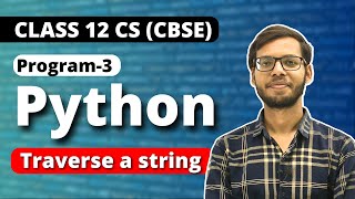 Traverse a String in Python | Class 12 Python | Class 12 Computer Science 2023-24 | Vishal kumar