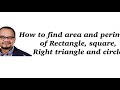 Math - Level 1 - How to find area and perimeter of Rectangle, square, Right triangle and circle