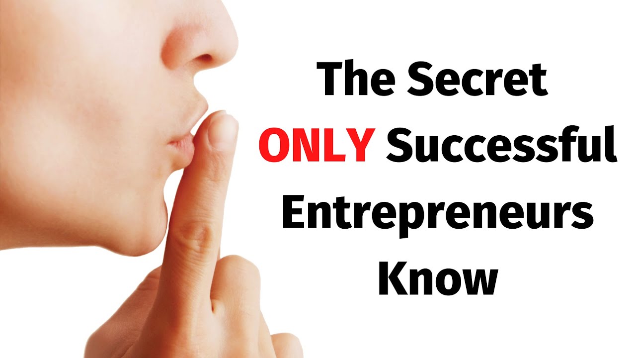 The Secret ONLY Successful Entrepreneurs Know - YouTube