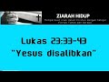 Lukas 23:33-43 Yesus disalibkan