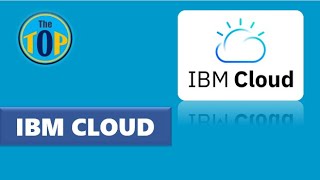 IBM Cloud | What is IBM cloud? | Introduction to IBM | The TOP