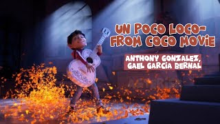 Coco Movie Song Un Poco Loco - Anthony Gonazalez, Gael Garcia Bernal