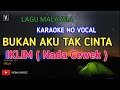 IKLIM - BUKAN AKU TAK CINTA [ KARAOKE ] NADA CEWEK FEMALE KEY