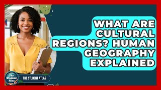 What Are Cultural Regions? Human Geography Explained - The Student Atlas