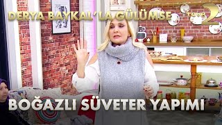 Derya Baykal'la Gülümse: Hem Şık Hem Kullanışlı Boğazlı Süveter Yapımı