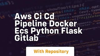 Aws ci cd pipeline docker ecs python flask gitlab