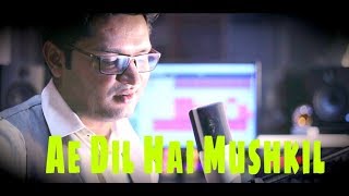 Ae Dil Hai Mushkil  -Arijit | Cover Song | Yogi Fateh | Dhwani Studio