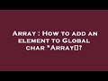 Array : How to add an element to Global char *Array[]?