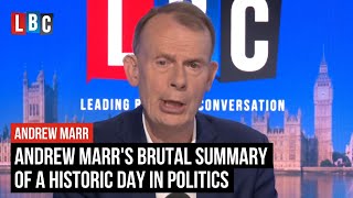 Andrew Marr's brutal summary of a historic day in politics | LBC
