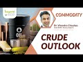 Know the crude oil update with Dr. Virendra Chauhan.