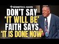 KENNETH E. HAGIN: The Faith Secret That Changes Everything — Stop Saying “Someday,” Say “IT IS NOW”