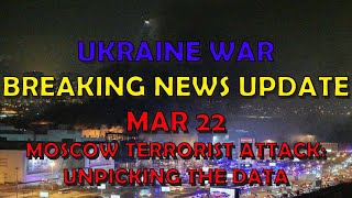 Ukraine War BREAKING NEWS (20240322): Moscow Terrorist Attack - Unpicking the Data