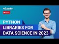 Python Libraries for Data Science in 2023 | Python for Data Science | Python Tutorial | Edureka Live