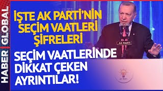 Erdoğan Tek Tek Açıklamıştı! İşte AK Parti'nin Seçim Vaatlerinin Şifreleri