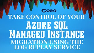 Take Control of your Azure SQL Managed Instance Migration using the Log Replay Service