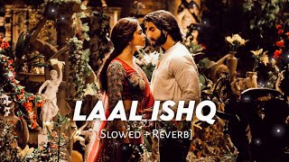 Laal Ishq - [Slowed + Reverb] | Storm Edition | Arijit Singh | Ram Leela | [Slowerb Station]