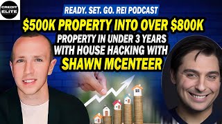 $500k Property Into Over $800k Property in Under 3 Years with House Hacking with Shawn Mcenteer