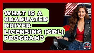 What Is A Graduated Driver Licensing (GDL) Program? - Auto Coverage Explained