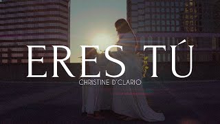 Christine D' Clario - Eres Tú (Video Oficial)