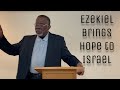 SSLesson: Ezekiel Brings Hope to Israel 7/19/22