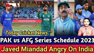 pak media : javed miandad angry on India , Pak vs Afg Odi & T20 Series Schedule 2023
