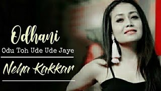 Odhani Song Lyrics | Neha Kakkar , Darshan Raval | Made In China