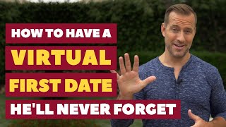 How to Have a VIRTUAL First Date He'll Never Forget | Dating Advice for Women by Mat Boggs
