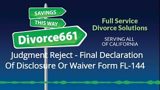 Divorce Judgment Reject - Final Declaration Of Disclosure Or Form FL-144