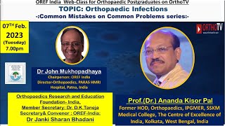 OREF-India Web-class for Orthopaedic Postgraduates on OrthoTV Orthopedic Infections Ananda Kisor Pal