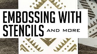 Embossing with Stencils & Other Techniques
