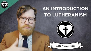 An Introduction to Lutheranism (Just and Sinner Essentials)