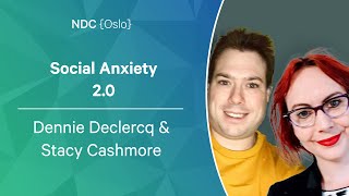 Social Anxiety 2.0 - Dennie Declercq & Stacy Cashmore - NDC Oslo 2022