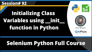 Initializing Class Variables using __init__ function in Python (Selenium Python - Session 92)