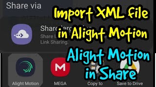 How to import XML file in Alight Motion | Working and Easiest way | Alight Motion in Share Option