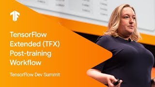TensorFlow Extended (TFX) Post-training Workflow (TF Dev Summit '19)