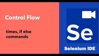 Selenium IDE - Control flow - times, if else