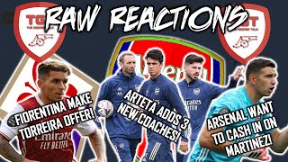 Torreira To Fiorentina? | Arsenal To Cash In On Martinez!! | 3 New Coaches Arrive | #RawReactions