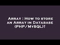 Array : How to store an Array in Database (PHP/MySQL)?