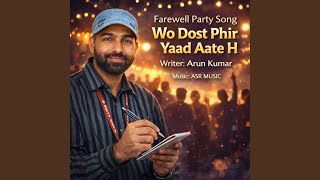 Wo Dost Phir Yaad Aate H | Farewell party Song 2026 | Arun Raiya | Wo Dost Phir Yaad Aate h...