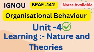 BPAE -142 \\\\ Unit -4 Learning :-Nature and Theories #ignou #bpae142 #organisationalbehaviour #unit4