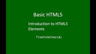 Introduction to HTML5 Elements - Basic HTML5 #1 - FreeCodeCamp Challenges
