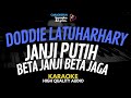 DODDIE LATUHARHARY - JANJI PUTIH | BETA JANJI BETA JAGA KARAOKE Lirik