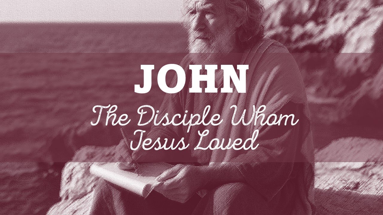 John The Disciple Whom Jesus Loved Youtube