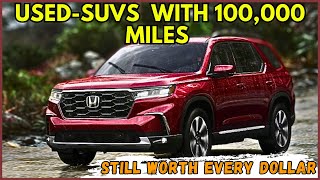 10 Most Reliable Used-SUVs With 100,000 Miles and Still Worth Every Dollar In 2023
