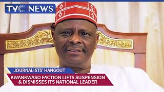 Journalists' Hangout: Kwankwaso Faction Reverses Suspension, Expels Nat'l Chairman