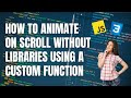 How to animate on scroll without libraries using a custom function