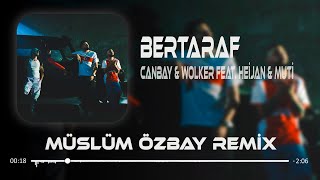 Canbay & Wolker feat. Heijan & Muti - Bertaraf ( Müslüm Özbay Remix ) Bu Kez Olmadı Ya Rab B