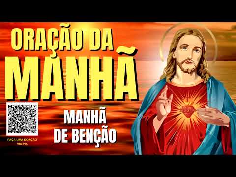 ORAÇÃO DA MANHÃ = MANHÃ DE BENÇÃO