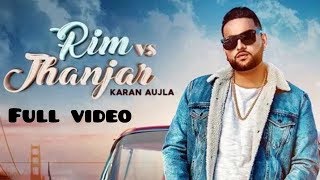 Rim vs Jhanjar - Karan Aujla (Full Hd Song) Deep Jandu | Sukh Sanghera | Latest Punjabi song 2019