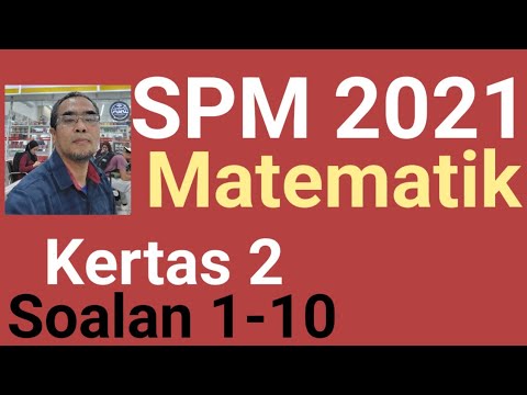 MK2S1-10 Matematik SPM 2021 Kertas 2 Soalan 1 - 10 / Soalan Sebenar ...